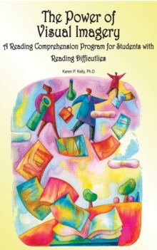 The Power of Visual Imagery : A Reading Comprehension Program for Students with Reading Difficulties