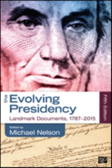 The Evolving Presidency : Landmark Documents, 1787-2015, Paperback / softback Book The Evolving Presidency : Landmark Documents, 1787-2015, Paperback / softback Book