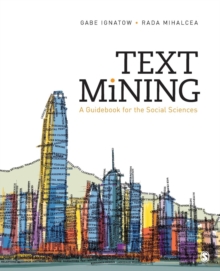 Text Mining : A Guidebook for the Social Sciences, Paperback / softback Book Text Mining : A Guidebook for the Social Sciences, Paperback / softback Book