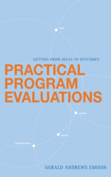 Practical Program Evaluations : Getting From Ideas To Outcomes