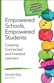 Empowered Schools, Empowered Students : Creating Connected and Invested Learners