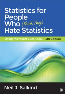 Statistics for People Who (Think They) Hate Statistics : Using Microsoft Excel 2016