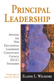 Principal Leadership : Applying the New Educational Leadership Constituent Council (ELCC) Standards