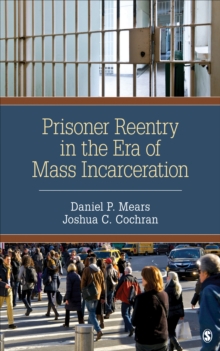 Prisoner Reentry In The Era Of Mass Incarceration