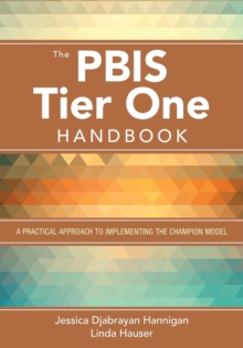 The PBIS Tier One Handbook : A Practical Approach to Implementing the Champion Model, Paperback / softback Book The PBIS Tier One Handbook : A Practical Approach to Implementing the Champion Model, Paperback / softback Book