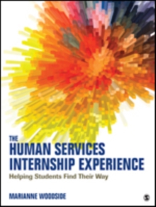 The Human Services Internship Experience : Helping Students Find Their Way, Paperback / softback Book The Human Services Internship Experience : Helping Students Find Their Way, Paperback / softback Book