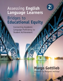 Assessing English Language Learners: Bridges to Educational Equity : Connecting Academic Language Proficiency to Student Achievement, Paperback / softback Book Assessing English Language Learners: Bridges to Educational Equity : Connecting Academic Language Proficiency to Student Achievement, Paperback / softback Book
