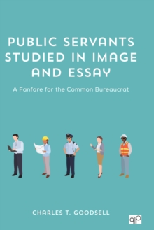 Public Servants Studied In Image And Essay : A Fanfare For The Common Bureaucrat