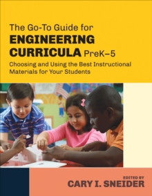 The Go-To Guide for Engineering Curricula, PreK-5 : Choosing and Using the Best Instructional Materials for Your Students