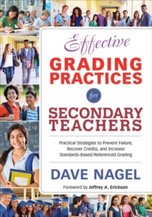 Effective Grading Practices for Secondary Teachers : Practical Strategies to Prevent Failure, Recover Credits, and Increase Standards-Based/Referenced Grading