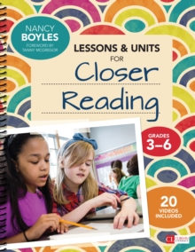 Lessons And Units For Closer Reading, Grades 3-6 : Ready-to-Go Resources And Planning Tools Galore