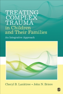 Treating Complex Trauma In Children And Their Families : An Integrative Approach