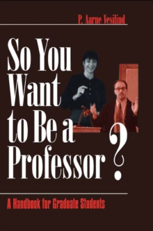 So You Want To Be A Professor? : A Handbook For Graduate Students