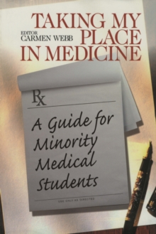 Taking My Place In Medicine : A Guide For Minority Medical Students