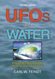 UFOs and Water : Physical Effects of UFOs on Water Through Accounts by Eyewitnesses