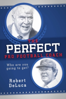 The Perfect Pro Football Coach, Paperback / softback Book The Perfect Pro Football Coach, Paperback / softback Book