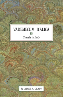 Vademecum Italica : Travels in Italy, Paperback / softback Book Vademecum Italica : Travels in Italy, Paperback / softback Book