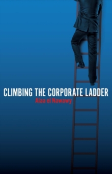 Climbing the Corporate Ladder, Paperback / softback Book Climbing the Corporate Ladder, Paperback / softback Book