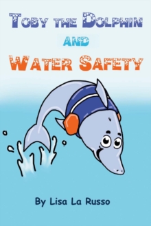 Toby the Dolphin and Water Safety, Paperback / softback Book Toby the Dolphin and Water Safety, Paperback / softback Book