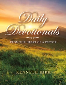 Daily Devotionals From the Heart of a Pastor, Paperback / softback Book Daily Devotionals From the Heart of a Pastor, Paperback / softback Book