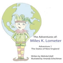 The Adventures of Miles K. Lometer : Adventure #1 - The States of New England, Paperback / softback Book The Adventures of Miles K. Lometer : Adventure #1 - The States of New England, Paperback / softback Book