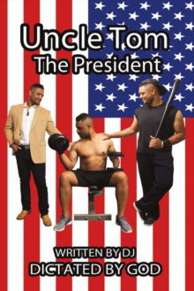 Uncle Tom the President, Paperback / softback Book Uncle Tom the President, Paperback / softback Book