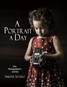 A Portrait a Day : One Photographer's Journey, Paperback / softback Book A Portrait a Day : One Photographer's Journey, Paperback / softback Book