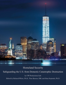 Homeland Security : Safeguarding the U.S. from Domestic Catastrophic Destruction, Paperback / softback Book Homeland Security : Safeguarding the U.S. from Domestic Catastrophic Destruction, Paperback / softback Book