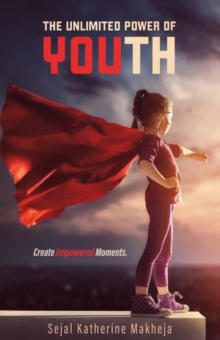 The Unlimited Power of You(Th) : Create Empowered Moments., Paperback / softback Book The Unlimited Power of You(Th) : Create Empowered Moments., Paperback / softback Book