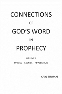 Connections of God's Word in Prophecy Volume II, Paperback / softback Book Connections of God's Word in Prophecy Volume II, Paperback / softback Book