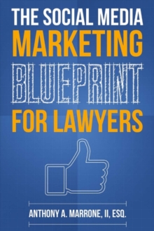 The Social Media Marketing Blueprint for Lawyers, Paperback / softback Book The Social Media Marketing Blueprint for Lawyers, Paperback / softback Book