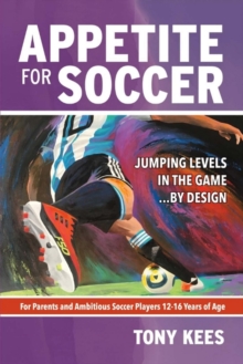 Appetite for Soccer : Jumping Levels in the Game...by Design, Paperback / softback Book Appetite for Soccer : Jumping Levels in the Game...by Design, Paperback / softback Book