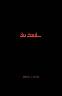So Frail... : A Reality to Black Male Masculinity, Paperback / softback Book So Frail... : A Reality to Black Male Masculinity, Paperback / softback Book