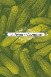 To Dream of Cucumbers, Paperback / softback Book To Dream of Cucumbers, Paperback / softback Book