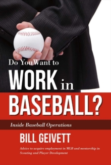 Do You Want to Work in Baseball? : How to Acquire a Job in MLB & Mentorship in Scouting/Player Development, Hardback Book Do You Want to Work in Baseball? : How to Acquire a Job in MLB & Mentorship in Scouting/Player Development, Hardback Book