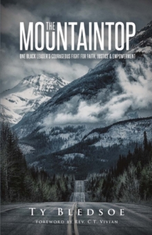 The Mountaintop : One Black Leader's Courageous Fight for Faith, Justice and Empowerment, Paperback / softback Book The Mountaintop : One Black Leader's Courageous Fight for Faith, Justice and Empowerment, Paperback / softback Book