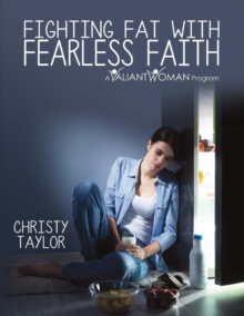 Fighting Fat With Fearless Faith, Paperback / softback Book Fighting Fat With Fearless Faith, Paperback / softback Book