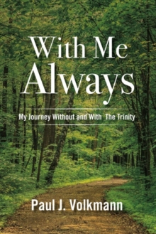 With Me Always, My Journey Without and With The Trinity, Paperback / softback Book With Me Always, My Journey Without and With The Trinity, Paperback / softback Book