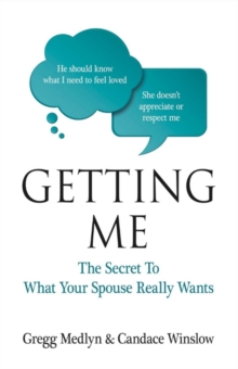 Getting Me : The Secret to What Your Spouse Really Wants, Paperback / softback Book Getting Me : The Secret to What Your Spouse Really Wants, Paperback / softback Book