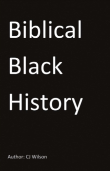 Biblical Black History, Paperback / softback Book Biblical Black History, Paperback / softback Book