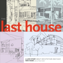 The Last House : A Love Story About Architecture and Place, Paperback / softback Book The Last House : A Love Story About Architecture and Place, Paperback / softback Book