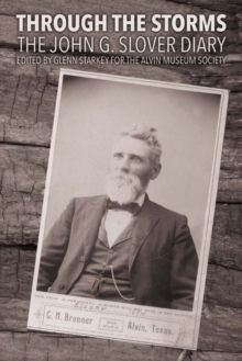 Through the Storms: The John G. Slover Diary, Paperback / softback Book Through the Storms: The John G. Slover Diary, Paperback / softback Book