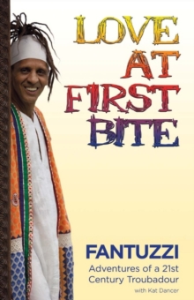 Love At First Bite : Adventures of a 21st Century Troubadour, Paperback / softback Book Love At First Bite : Adventures of a 21st Century Troubadour, Paperback / softback Book