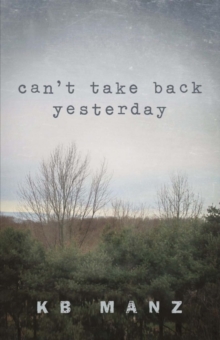 Can't Take Back Yesterday, Paperback / softback Book Can't Take Back Yesterday, Paperback / softback Book