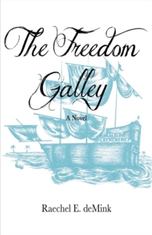 The Freedom Galley : A Novel, Paperback / softback Book The Freedom Galley : A Novel, Paperback / softback Book