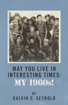 May You Live in Interesting Times: My 1960's, Paperback / softback Book May You Live in Interesting Times: My 1960's, Paperback / softback Book