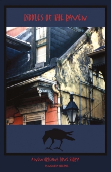 Riddles of the Raven : A New Orleans Love Story, Paperback / softback Book Riddles of the Raven : A New Orleans Love Story, Paperback / softback Book