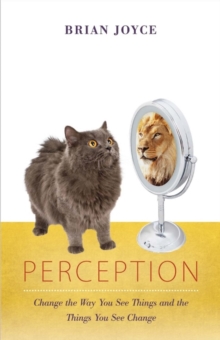 Perception : Change the Way You See Things and the Things You See Change, Paperback / softback Book Perception : Change the Way You See Things and the Things You See Change, Paperback / softback Book