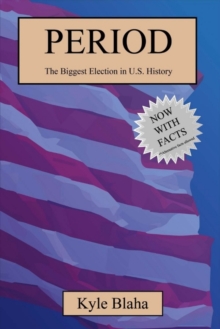 Period : The Biggest Election in U.S. History, Paperback / softback Book Period : The Biggest Election in U.S. History, Paperback / softback Book