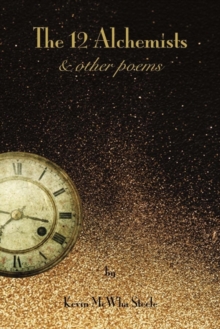 The 12 Alchemists & Other Poems, Paperback / softback Book The 12 Alchemists & Other Poems, Paperback / softback Book